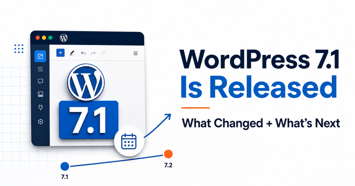 WordPress 7.1 Is Released: What Changed and What’s Next